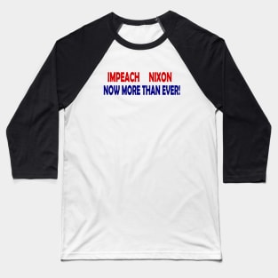 Impeach Nixon - Now More Than Ever Baseball T-Shirt